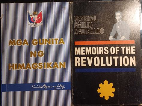 Emilio Aguinaldo Memoirs Of The Revolution Mga Gunita Ng Himagsikan