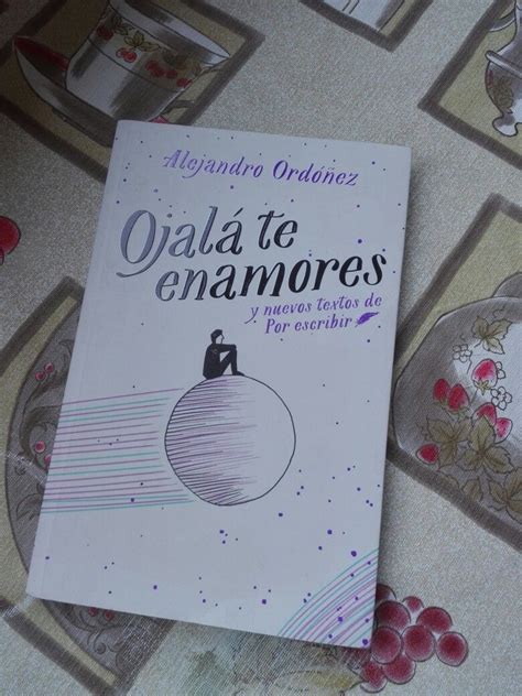 Ojalá te enamores de Alejandro Ordóñez Libros bonitos para leer