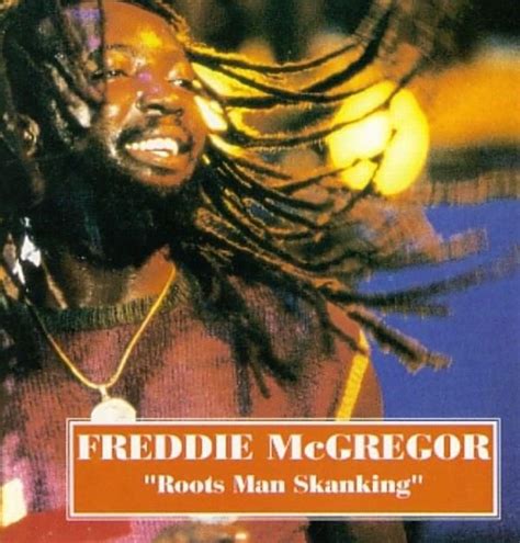 Freddie McGregor - Roots Man Skanking Lyrics and Tracklist | Genius