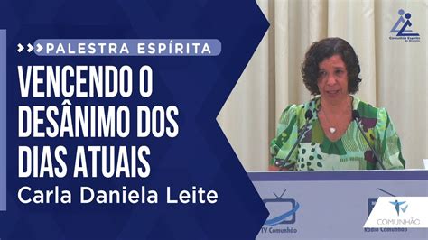 Carla Daniela Leite Vencendo O Des Nimo Dos Dias Atuais Palestra