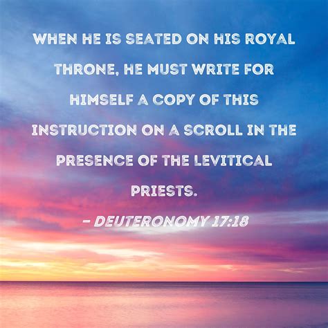 Deuteronomy 1718 When He Is Seated On His Royal Throne He Must Write