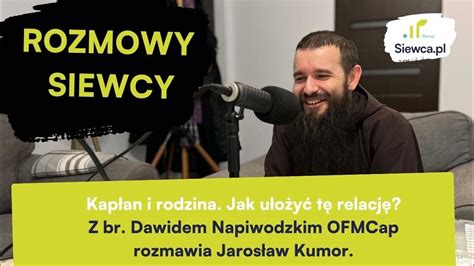 Rozmowa Siewcy 24 Kapłan I Rodzina Jak Ułożyć Tę Relację Rozmowa Z