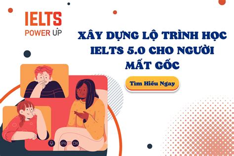 Xây dựng lộ trình học IELTS 5 0 cho người mất gốc