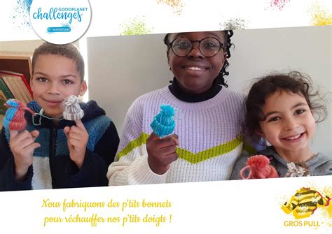 Nous Fabriquons Des P Tits Bonnets Pour R Chauffer Nos P Tits Doigts Goodplanet Challenges