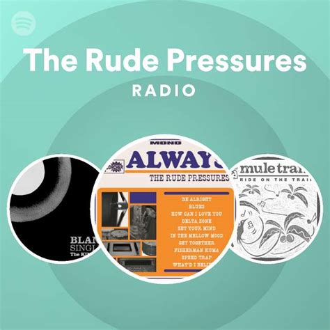 The Rude Pressures Radio Playlist By Spotify Spotify