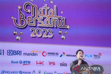 Erick Thohir Sampaikan Perpisahan Di Perayaan Natal BUMN 2023 ANTARA News