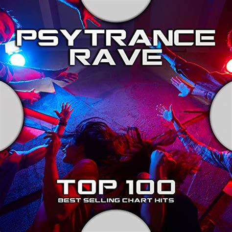 Psytrance Rave Top 100 Best Selling Chart Hits Von Psytrance