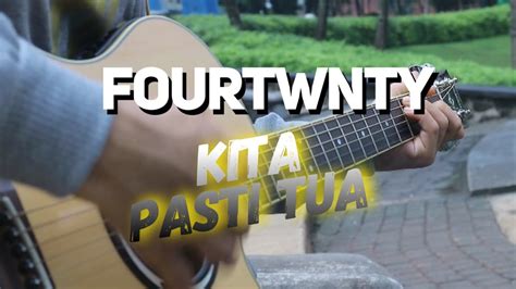 Fourtwnty Kita Pasti Tua Cover Youtube