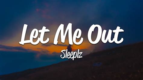 Sleeplz Let Me Out Lyrics YouTube