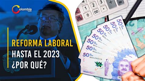 Gobierno Aplaza La Presentación De La Reforma Laboral Para 2023 ¿por Qué Youtube