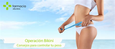 Operaci N Bikini Consejos Para Controlar El Peso Farmaica Albufera Consejos