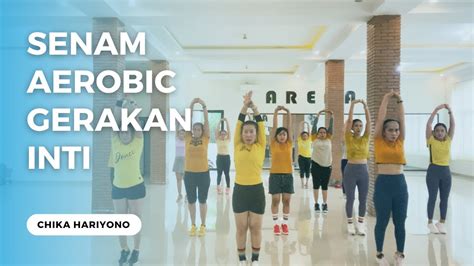 Gerakan Inti Senam Aerobic Tanpa Pemanasan Chika Hariyono Youtube