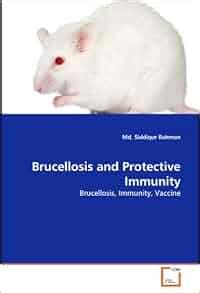 Brucellosis and Protective Immunity: Brucellosis, Immunity, Vaccine: Md ...