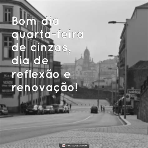 Comece a quarta feira de cinzas inspiração confira frases de bom