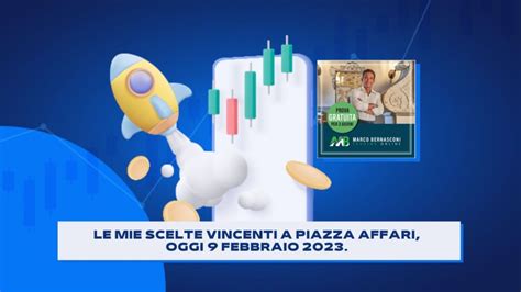 Le Mie Scelte Vincenti A Piazza Affari Oggi Febbraio Marco