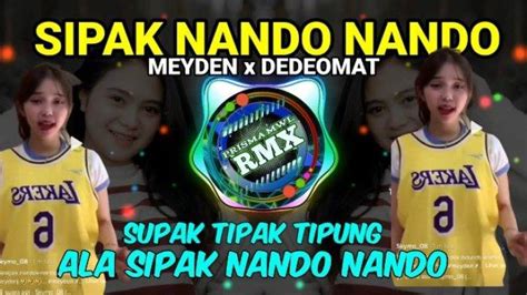 Lirik Dan Arti Dari Lagu Dj Sipak Nando Nando Dinyanyikan Meyden Dan