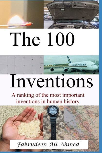 The 100 Inventions A Ranking Of The Most Important Inventions In Human History By Fakrudeen Ali