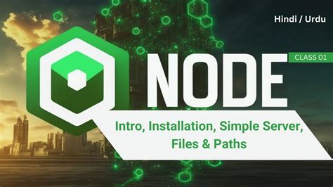 NodeJS Class 01 Intro Installation Simple Server Files Paths