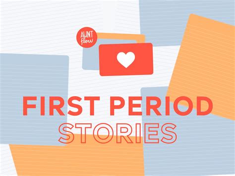 First Period Stories | Aunt Flow