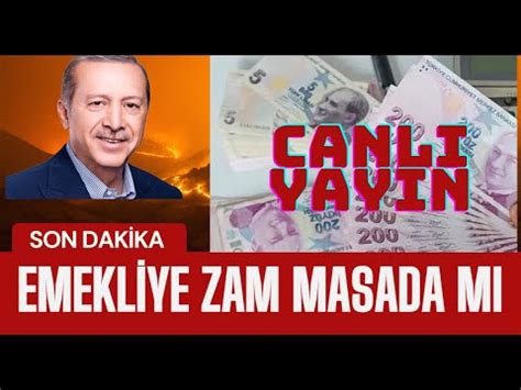 EMEKLİYE ZAM MASADA MI SON DAKİKA EMEKLİYE ZAM AÇIKLAMASI GELİR Mİ