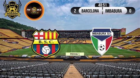 Barcelona Vs Imbabura Ligapro Fecha Youtube