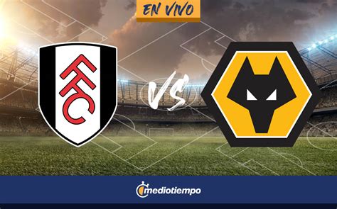 Fulham Vs Wolverhampton En Vivo Transmisión Online Premier League