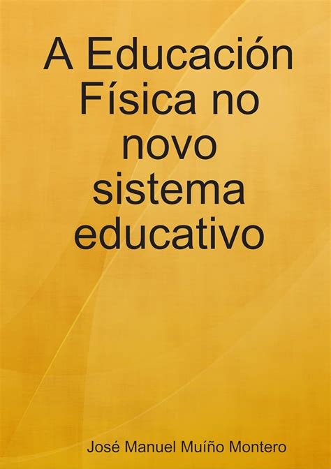 A Educaci N F Sica No Novo Sistema Educativo Galician Edition Mu O