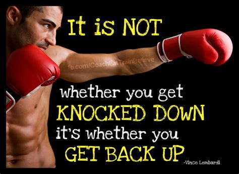 It S Not Whether You Get Knocked Down It S Whether You Get Back Up