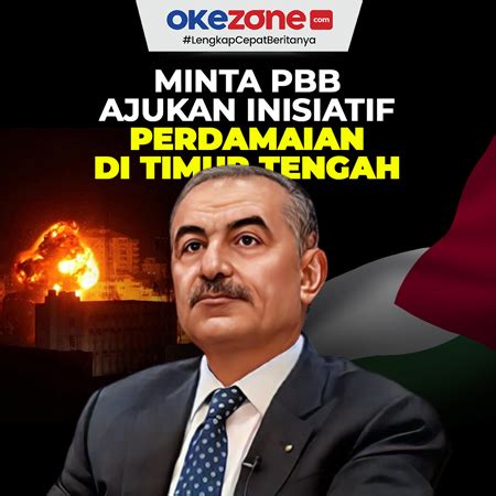 Perdana Menteri Palestina Minta PBB Ajukan Inisiatif Perdamaian Di