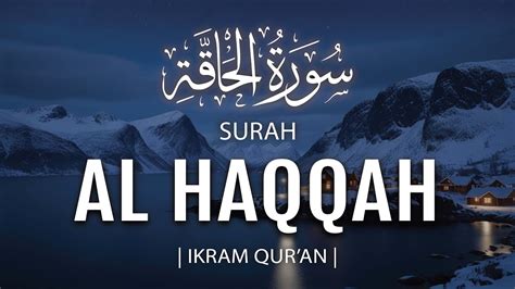 Surah Al Haqqah سورة الحاقة Beautiful Quran Voice Ikram Qur An