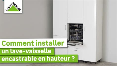 Comment Installer Un Lave Vaisselle Encastatrable En Hauteur Tuto