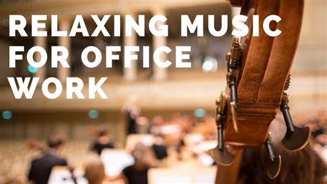 Compilation Of Classical Music For Office Work Youtube