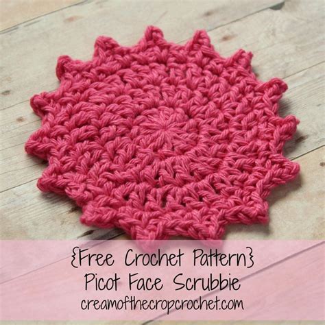 Picot Face Scrubbie Pattern Free Crochet Pattern Crochet Patterns