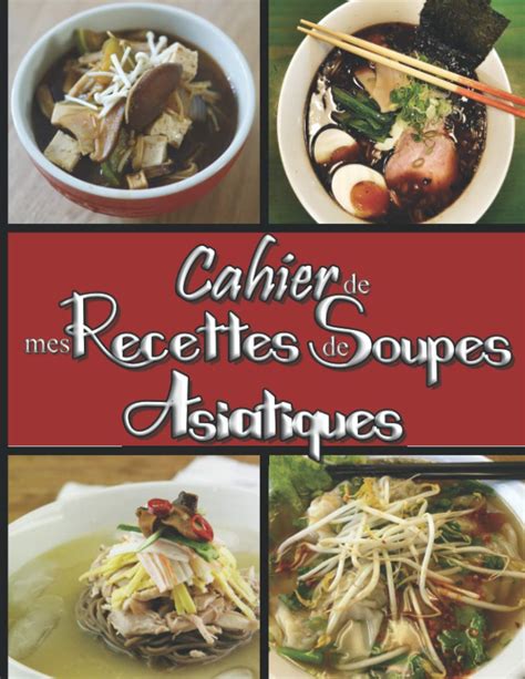 Buy Cahier de mes Recettes de Soupes Asiatiques Livre pour écrire ses