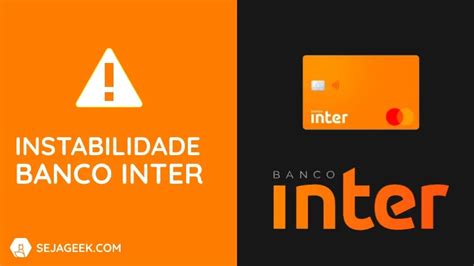 App Banco Inter Fora Do Ar - App do Banco Inter fica fora do ar | Seja Geek