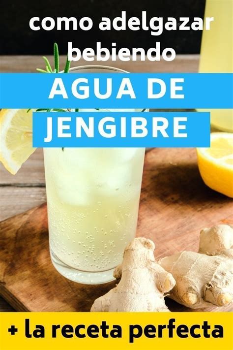 Como Preparar Agua De Jengibre Para Bajar De Peso Receta Para Adelgazar