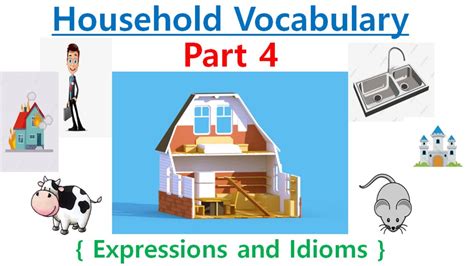 집 관련 영어표현과 이디엄 Household Vocabulary Part 4 Expressions And Idioms