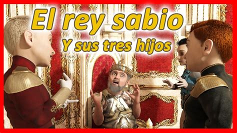 El Rey Sabio Y Sus Tres Hijos CUENTOS CON MORALEJA Y VALORES YouTube