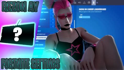 Rezon Ay Settings Fortnite Season Youtube