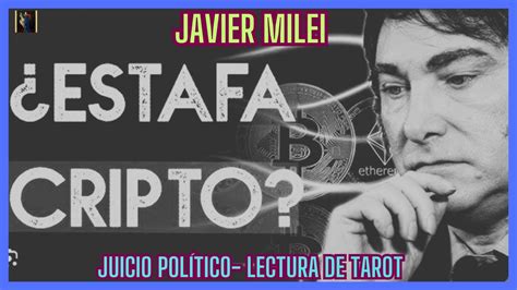 JAVIER MILEI LA CRIPTOMONEDA Y EL JUICIO POLÍTICO LECTURA DE TAROT