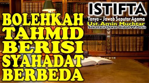 Bolehkah Tahmid Berisi Syahadat Berbeda I Ustadz Amin Muchtar Youtube