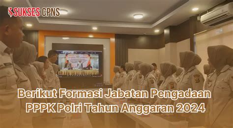 Berikut Formasi Jabatan Pengadaan Pppk Polri Tahun Anggaran