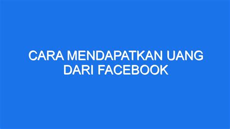 Cara Mendapatkan Uang Dari Facebook