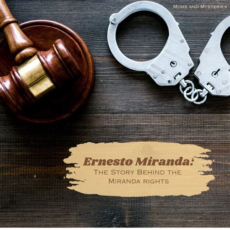 Ernesto Miranda: The Story Behind Miranda Rights — Moms and Mysteries