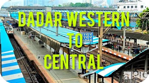 Dadar Railway Station Western To Central Full Details Mumbai Youtube