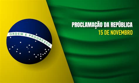 Dia Proclamação Da Republica - 15 de novembro – Dia da Proclamação da República