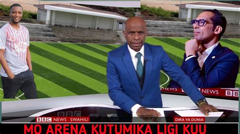 BBC NEWS SIMBA KUTUMIA UWANJA WA MO ARENA LIGI KUU YouTube