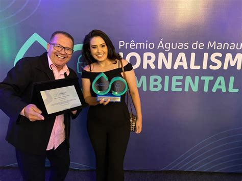 Jornalista Do Portal Amazonas Hoje Vence Pr Mio De Jornalismo Em Manaus