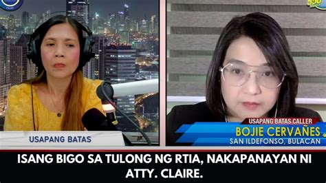 ISANG BIGO SA TULONG NG RTIA NAKAPANAYAN NI ATTY CLAIRE YouTube