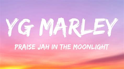 Yg Marley Praise Jah In The Moonlight Lyrics Youtube